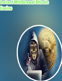 Bitcoin casino instant withdrawal anonymous